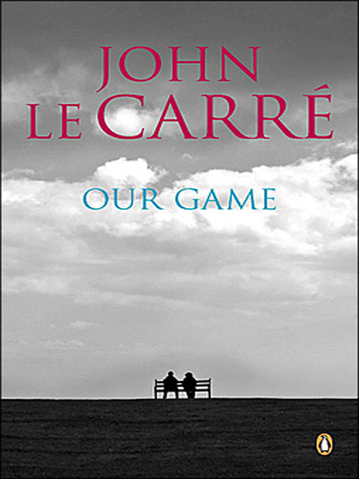 Title details for Our Game by John le Carré - Available